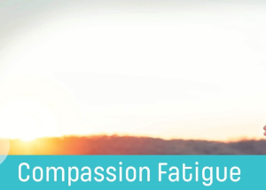 compassion-fatigue-training-for-adoptive-kinship-and-foster-parents